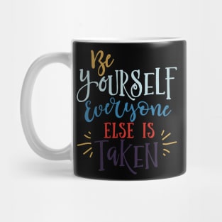 Be Yourself Everyone Else is Taken Mug